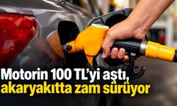Motorin 100 TL’yi aştı, akaryakıtta zam sürüyor