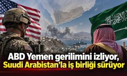 ABD Yemen gerilimini izliyor, Suudi Arabistan’la iş birliği sürüyor