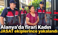 Alanya’da firari Kadın JASAT ekiplerince yakalandı