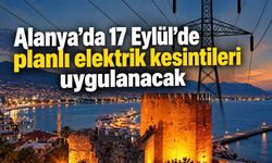 Alanya’da 17 Eylül’de planlı elektrik kesintileri uygulanacak