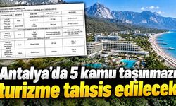 Antalya’da 5 kamu taşınmazı turizme tahsis edilecek
