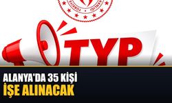 Alanya'da 35 kişi işe alınacak