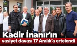 Kadir İnanır’ın vasiyet davası 17 Aralık’a ertelendi