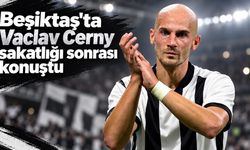Beşiktaş'ta Vaclav Cerny sakatlığı sonrası konuştu