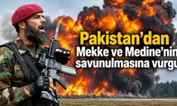 Pakistan’dan Mekke ve Medine’nin savunulmasına vurgu
