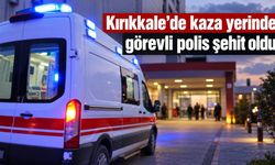 Kırıkkale’de kaza yerinde görevli polis şehit oldu