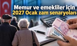 Memur ve emekliler için 2027 Ocak zam senaryoları