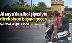 Alanya'da alkol şişesiyle direksiyon başına geçen şahsa ağır ceza