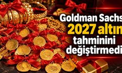Goldman Sachs 2027 altın tahminini değiştirmedi
