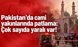 Pakistan'da cami yakınlarında patlama: Çok sayıda yaralı var!