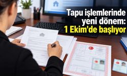 Tapu işlemlerinde yeni dönem: 1 Ekim'de başlıyor