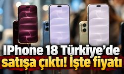 IPhone 18 Türkiye'de satışa çıktı! İşte fiyatı