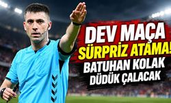 Dev maça sürpriz atama! Batuhan Kolak düdük çalacak