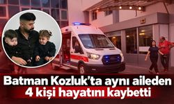Batman Kozluk'ta aynı aileden 4 kişi hayatını kaybetti