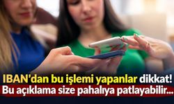 IBAN'dan bu işlemi yapanlar dikkat! Bu açıklama size pahalıya patlayabilir...