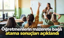 Öğretmenlerin mazerete bağlı atama sonuçları açıklandı