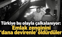Türkiye bu olayla çalkalanıyor: Emlak zenginini 'dana devirenle' öldürdüler