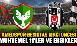 Amedspor-Beşiktaş maçı öncesi muhtemel 11'ler ve eksikler