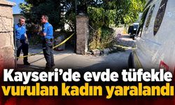 Kayseri’de evde tüfekle vurulan kadın yaralandı