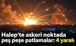 Halep'te askeri noktada peş peşe patlamalar: 4 yaralı