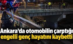 Ankara'da otomobilin çarptığı engelli genç hayatını kaybetti