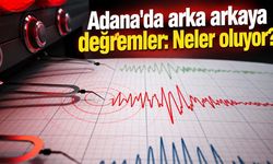 Adana'da arka arkaya değremler: Neler oluyor?