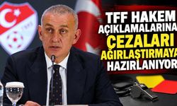 TFF hakem açıklamalarına cezaları ağırlaştırmaya hazırlanıyor