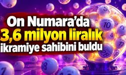 On Numara'da 3,6 milyon liralık ikramiye sahibini buldu