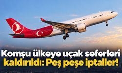 Komşu ülkeye uçak seferleri kaldırıldı: Peş peşe iptaller!