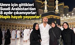 Umre için gittikleri Suudi Arabistan'dan 8 aydır çıkamıyorlar: Hapis hayatı yaşıyorlar!