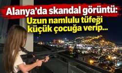 Alanya'da skandal görüntü: Uzun namlulu tüfeği küçük çocuğa verip...