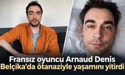 Fransız oyuncu Arnaud Denis Belçika’da ötanaziyle yaşamını yitirdi