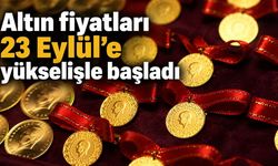 Altın fiyatları 23 Eylül’e yükselişle başladı
