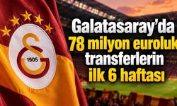 Galatasaray’da 78 milyon euroluk transferlerin ilk 6 haftası