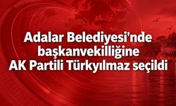 Adalar Belediyesi'nde başkanvekilliğine AK Partili Türkyılmaz seçildi