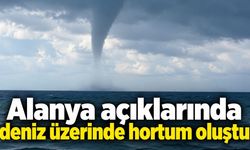Alanya açıklarında deniz üzerinde hortum oluştu