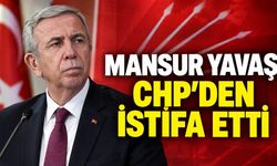 Mansur Yavaş CHP’den istifa etti