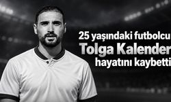 25 yaşındaki futbolcu Tolga Kalender hayatını kaybetti