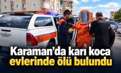 Karaman’da karı koca evlerinde ölü bulundu