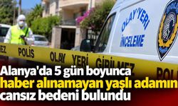 Alanya'da 5 gün boyunca haber alınamayan yaşlı adamın cansız bedeni bulundu