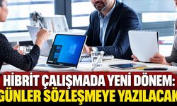Hibrit çalışmada yeni dönem: Günler sözleşmeye yazılacak