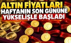 Altın fiyatları haftanın son gününe yükselişle başladı