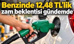 Benzinde 12,48 TL’lik zam beklentisi gündemde