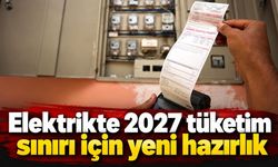 Elektrikte 2027 tüketim sınırı için yeni hazırlık