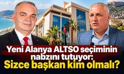 Yeni Alanya ALTSO seçiminin nabzını tutuyor: Sizce başkan kim olmalı?