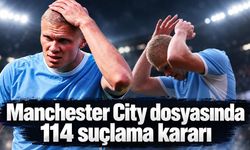 Manchester City dosyasında 114 suçlama kararı