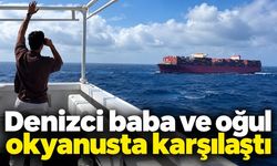 Denizci baba ve oğul okyanusta karşılaştı