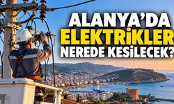 Alanya’da 28 Eylül elektrik kesintisi: Mahalle mahalle saatler