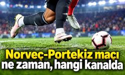 Norveç-Portekiz maçı ne zaman, hangi kanalda