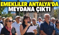 Emekliler Antalya'da geçim sıkıntısına karşı ses yükseltti